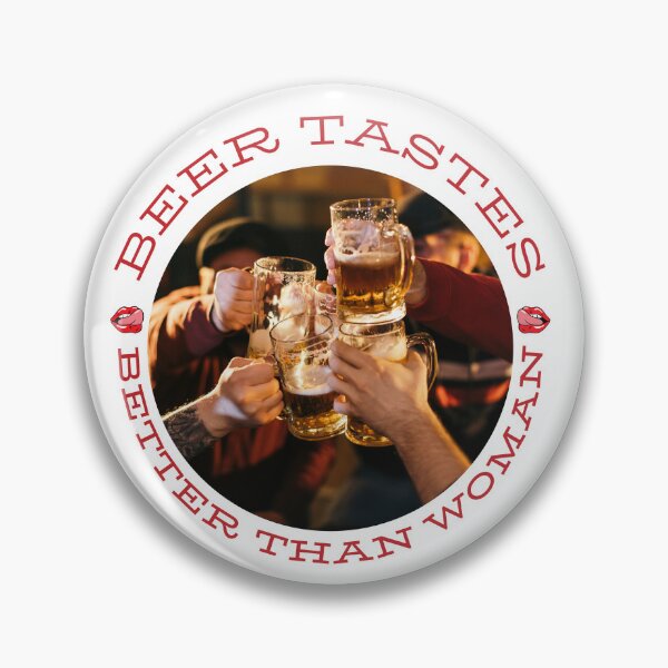 Item preview, Beer Tastes Better than Woman designed and sold by Quirky Dez.