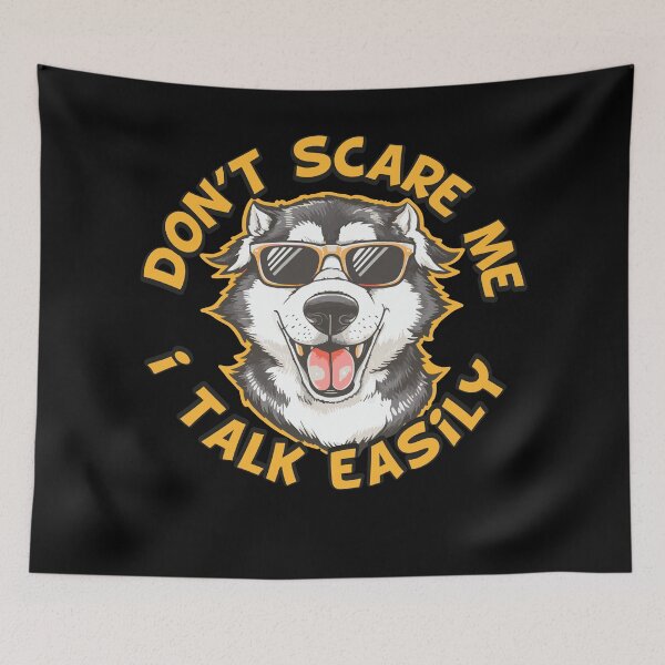 Item preview, Funny Husky Dog "Don't Scare Me, I Talk Easily" Humor Artwork designed and sold by BNCH44.