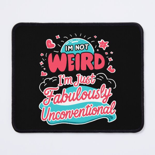 Item preview, I'm Not Weird. I'm Fabulously Unconventional" Empowering Statement designed and sold by BNCH44.