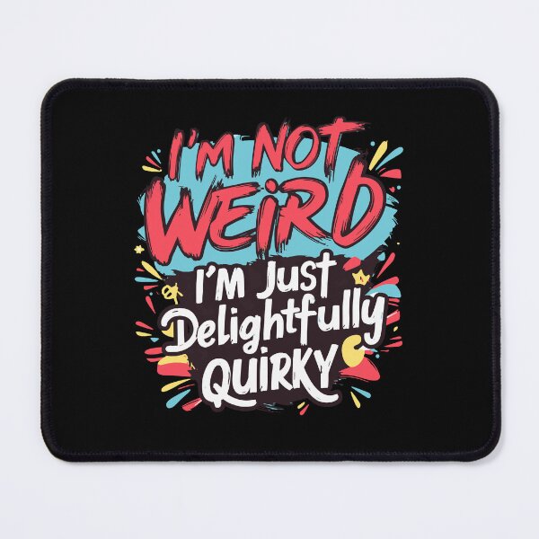 Item preview, "I'm Not Weird, I'm Just Delightfully Quirky" Typography Design designed and sold by BNCH44.