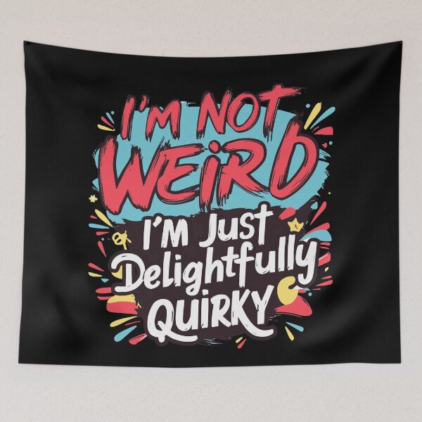 Item preview, "I'm Not Weird, I'm Just Delightfully Quirky" Typography Design designed and sold by BNCH44.