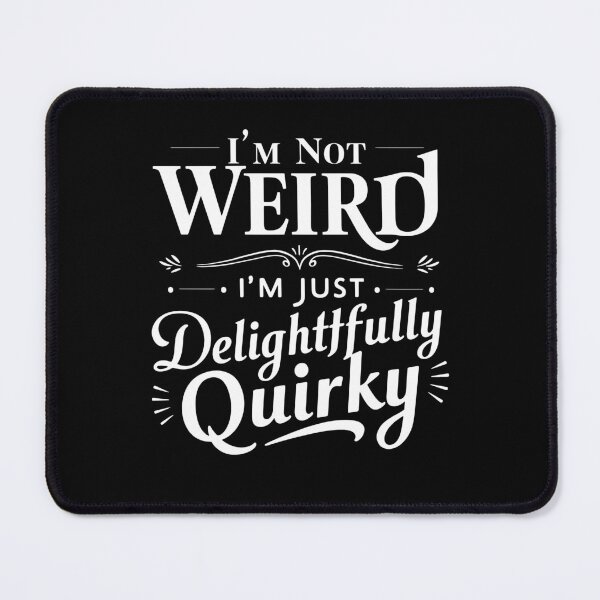 Item preview, "I'm Not Weird, I'm Just Delightfully Quirky" Typography Art designed and sold by BNCH44.