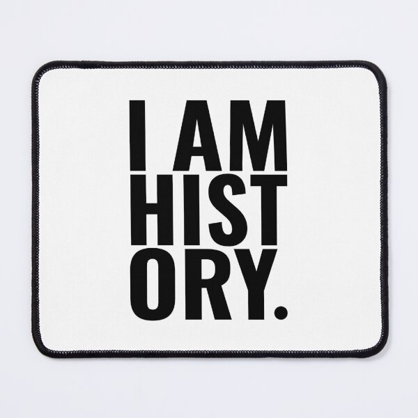 Item preview, I AM HISTORY (Black) designed and sold by TQDitty.