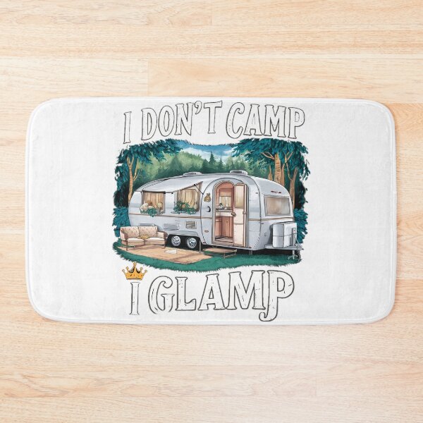 Item preview, I Don't Camp, I Glamp designed and sold by PlanetMarker.