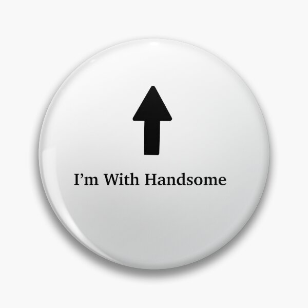 Item preview, I’m With Handsome designed and sold by elikb21.