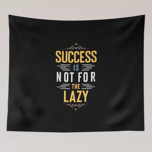 Item preview, Success Is Not For The Lazy designed and sold by zaqare.