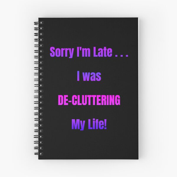 Item preview, Sorry I'm Late I Was De-Cluttering My Life designed and sold by Artography Designs.