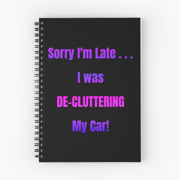 Item preview, Sorry I'm Late I Was De-Cluttering My Car designed and sold by Artography Designs.