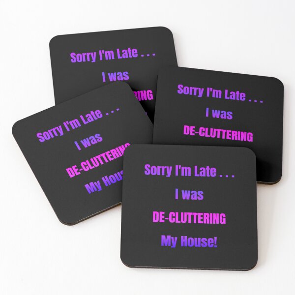 Item preview, Sorry I'm Late I Was De-Cluttering My House designed and sold by Artography Designs.