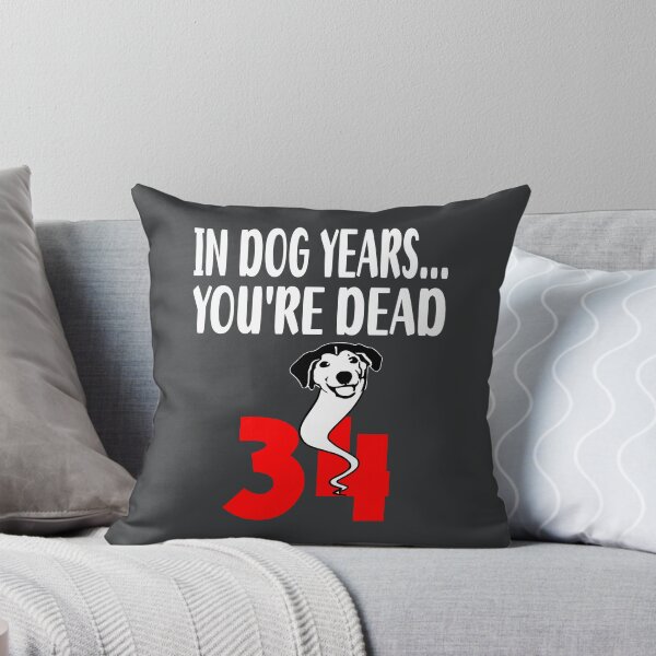Item preview, In dog years youre dead 34 designed and sold by giftfromheart.