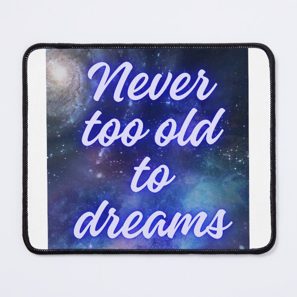 Item preview, Never too old to dreams designed and sold by MisiuKolorowy.