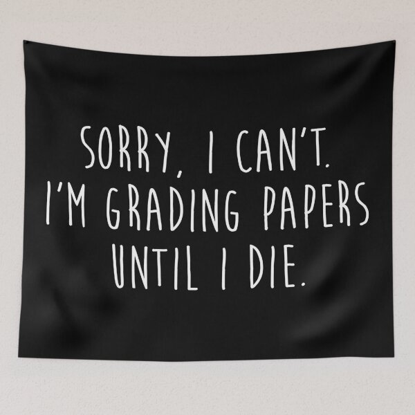 Item preview, Sorry, I can't I'm grading papers until I die. designed and sold by allarddavid.
