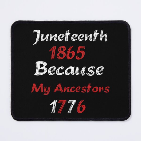 Item preview, Juneteenth 1865 Because My Ancestors Weren't Free in 1776 T-shirt/Hoody/Phone Case designed and sold by justforyou2024.