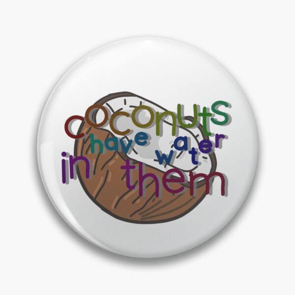 Item preview, Coconuts have water in them designed and sold by bxterscxtch.