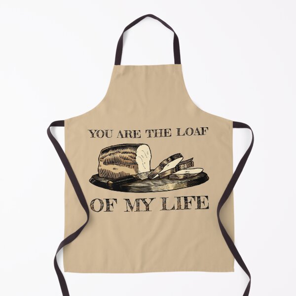 Item preview, You are the Loaf of my Life designed and sold by KewaleeTee.