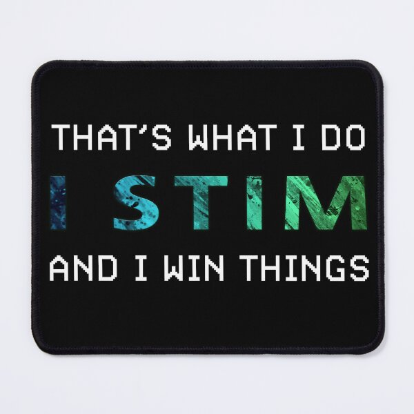 Item preview, That's What I Do, I STIM, And I Win Things designed and sold by ML--Designs.