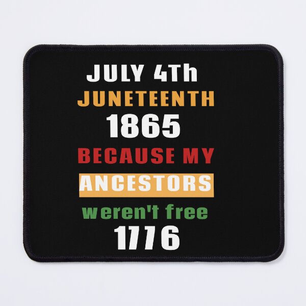 Item preview, Juneteenth 1865 Because My Ancestors Weren't Free in 1776 T-shirt/Hoody/Phone Case designed and sold by justforyou2024.