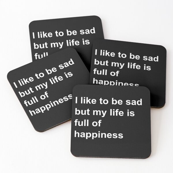 Item preview, I like to be sad but my life is full of happiness designed and sold by ZekoStick.