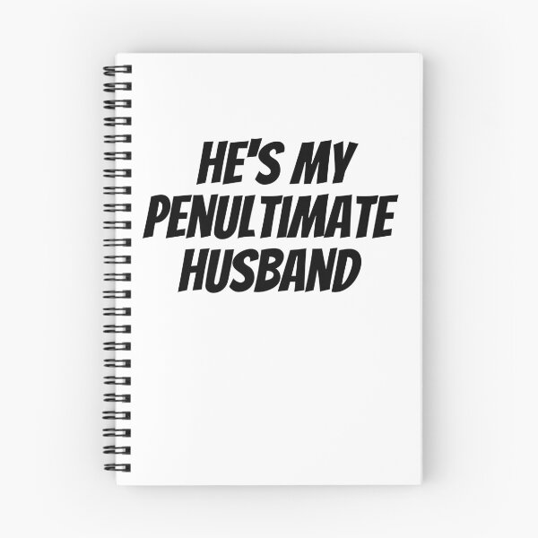 Item preview, He's My Penultimate Husband designed and sold by AngelArtss.