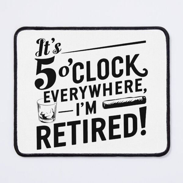 Item preview, It's 5 o'clock everywhere I'm retired funny retirement, unique retirement gift, humorous retirement party designed and sold by RiffRaffGraffix.