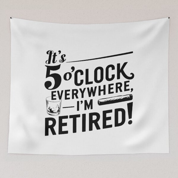 Item preview, It's 5 o'clock everywhere I'm retired funny retirement, unique retirement gift, humorous retirement party  designed and sold by RiffRaffGraffix.