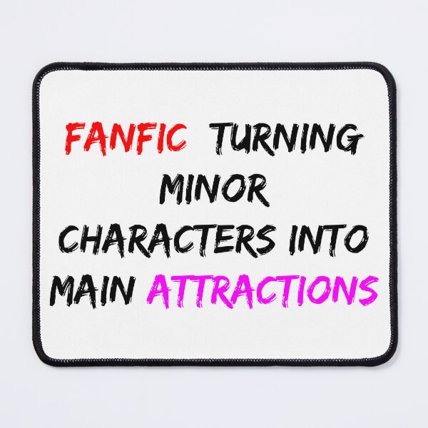Item preview, Fanfic: Turning Minor Characters Into Main Attractions designed and sold by dalastore.