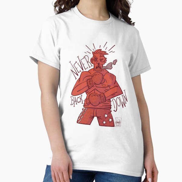 Never Back Down Classic T-Shirt