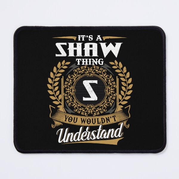 Item preview, It Is A Shaw Thing You Wouldnt Understand  designed and sold by Huck-me.