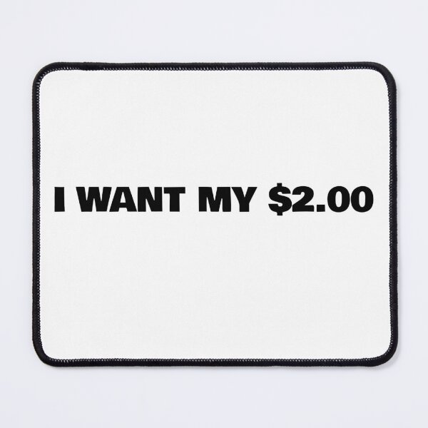 Item preview, I Want My $2.00 designed and sold by WakeNBake-Tees.