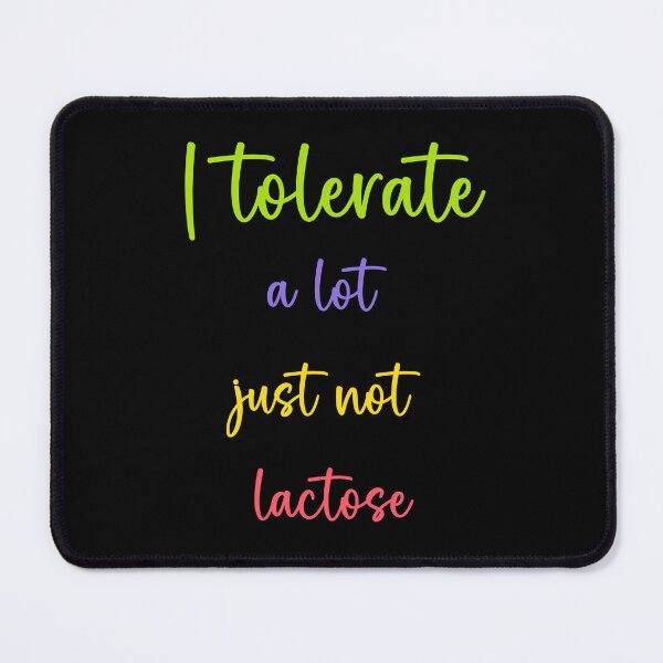 Item preview, I Tolerate A Lot Just Not Lactose designed and sold by LadyGoodwill.
