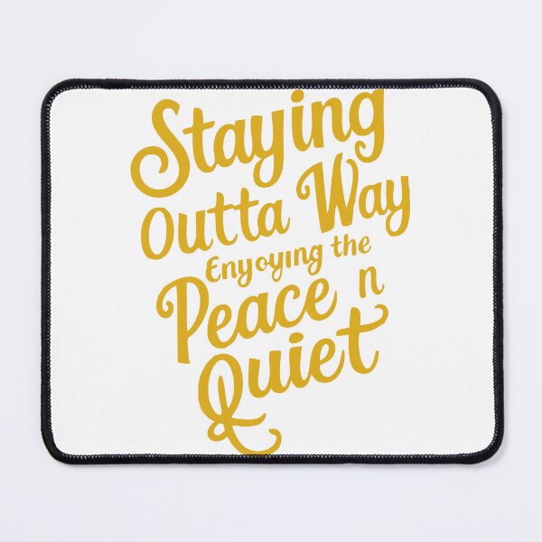Item preview, staying outta way enjoying the peace n quiet designed and sold by LaughingProf.