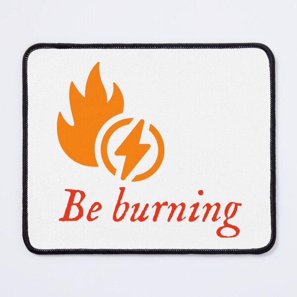 Item preview, Be burning ▩ designed and sold by cabana.space.