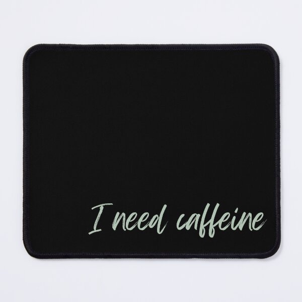 Item preview, I need caffeine, quote for coffee lovers designed and sold by WuweiDG.