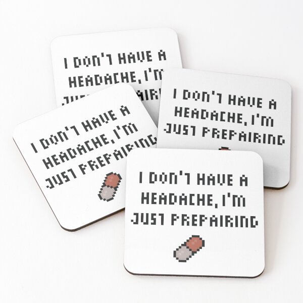 Item preview, I Don't Have a Headache, I'm Just Preparing designed and sold by ThePixeler.
