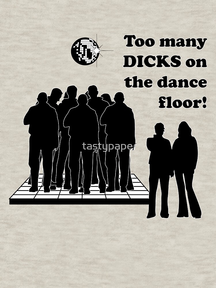 Too Many Dicks On The Dance Floor Pullover Hoodie By Tastypaper