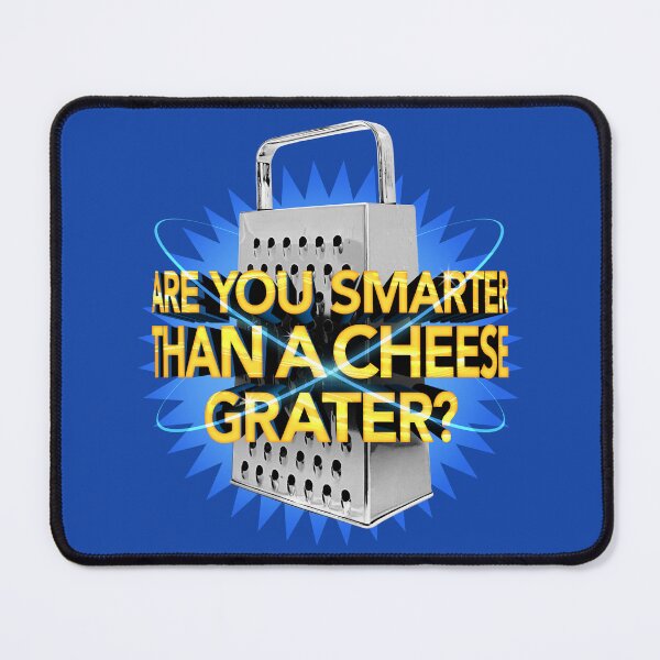 Item preview, Are You Smarter Than a Cheese Grater? designed and sold by Zeke Saucedo.