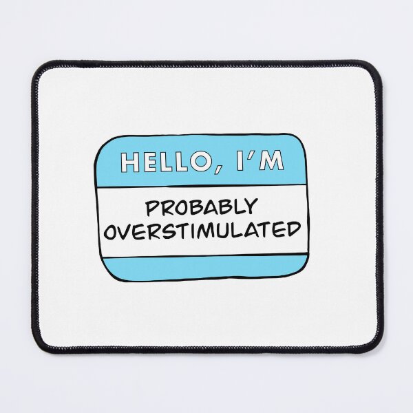 Item preview, Hello, I'm Probably Overstimulated (Blue) designed and sold by TheRedKnotShop.