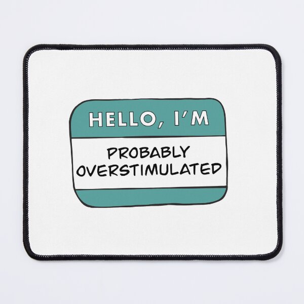 Item preview, Hello, I'm Probably Overstimulated (Teal) designed and sold by TheRedKnotShop.