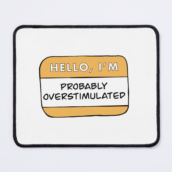 Item preview, Hello, I'm Probably Overstimulated (Yellow) designed and sold by TheRedKnotShop.