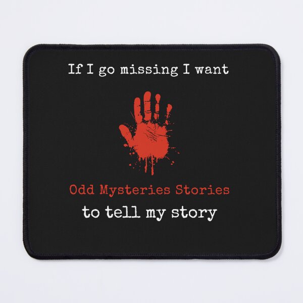 Item preview, If I go missing I want Odd Mysteries Stories to Tell My Story designed and sold by OddMysteries.