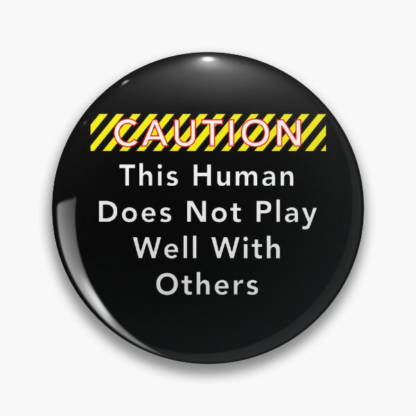 Item preview, CAUTION: This Human Does Not Play Well With Others designed and sold by Scottopia.
