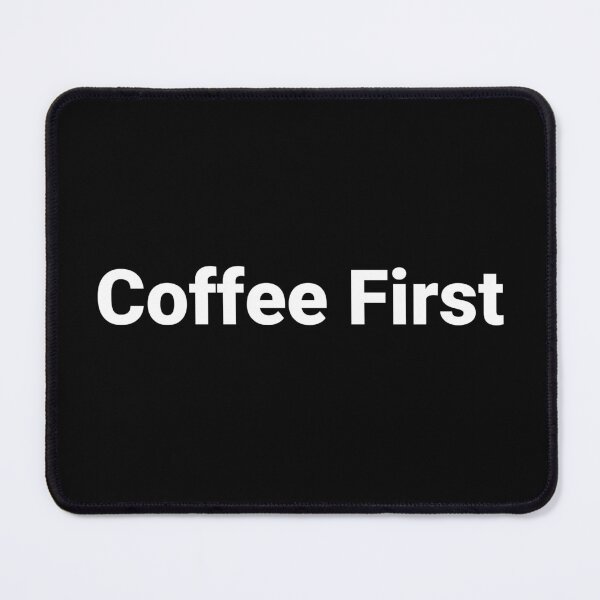 Item preview, Coffee First designed and sold by Text-based T-Shirts and Gifts.