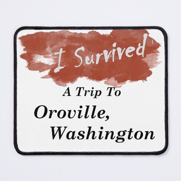 Item preview, I Survived a Trip To: Oroville, Washington designed and sold by DruidOcelotArt.