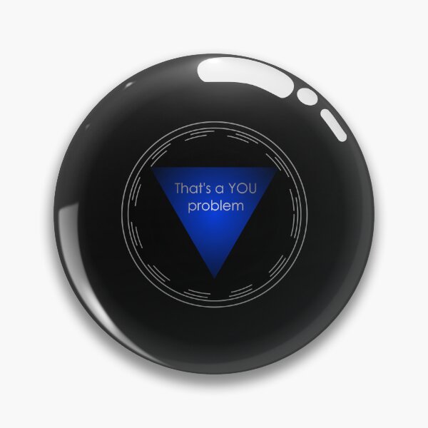 Item preview, Magic Ball - You Problem designed and sold by adhomnomnomnom.