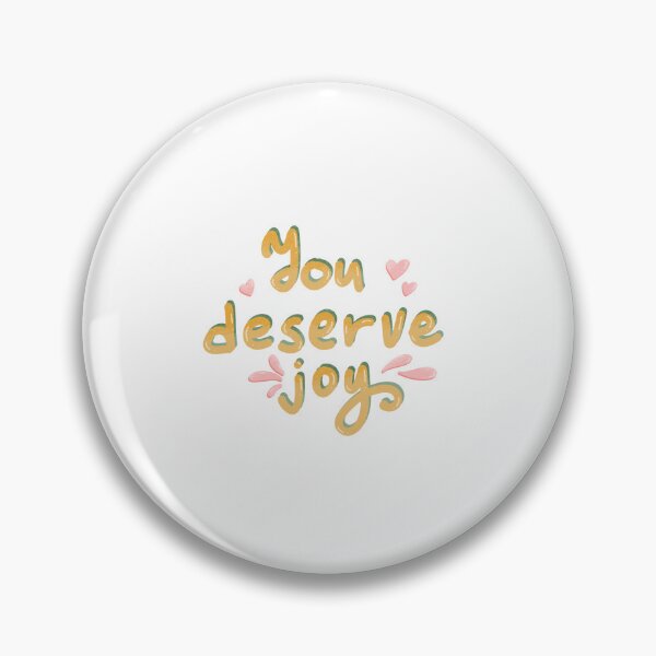 Item preview,  You deserve joy  designed and sold by pinkyfish1010.