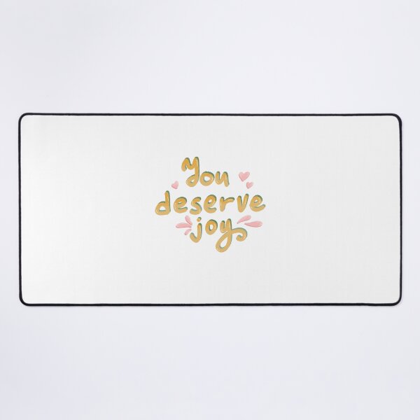Item preview, You deserve joy designed and sold by pinkyfish1010.