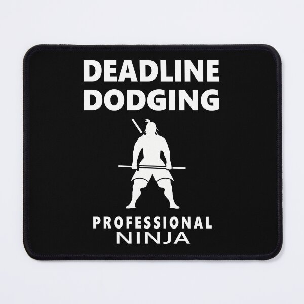 Item preview, Deadline Dodging Professional Ninja designed and sold by FWLKIT.