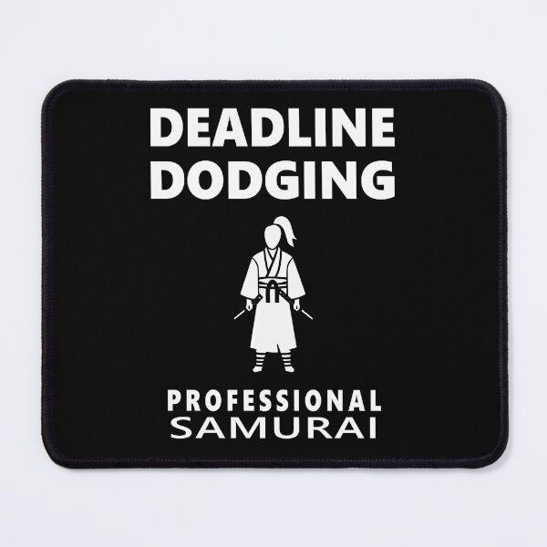 Item preview, Deadline Dodging Professional Samurai designed and sold by FWLKIT.