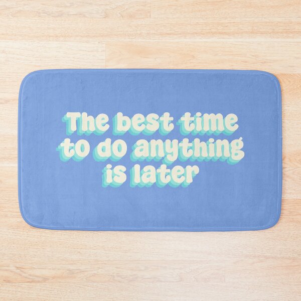 Item preview, The best time to do anything is later designed and sold by Sakurafy.