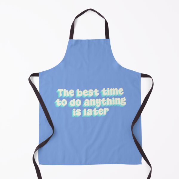Item preview, The best time to do anything is later designed and sold by Sakurafy.